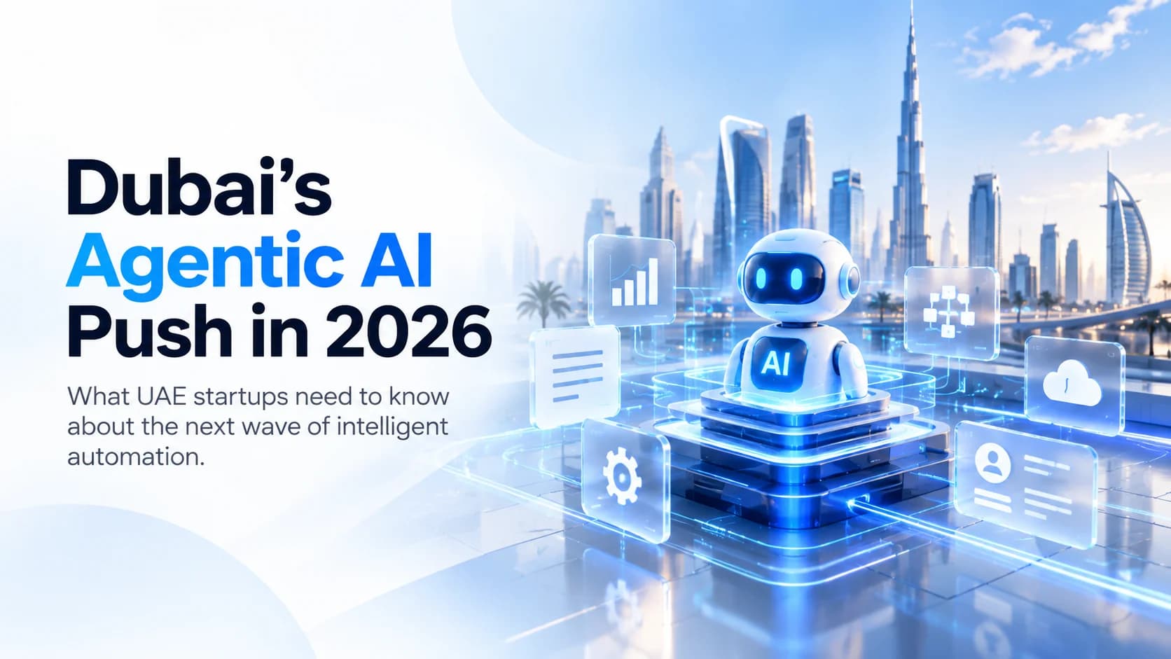 Dubai skyline with connected AI workflow graphics representing Agentic AI adoption among UAE startups in 2026.