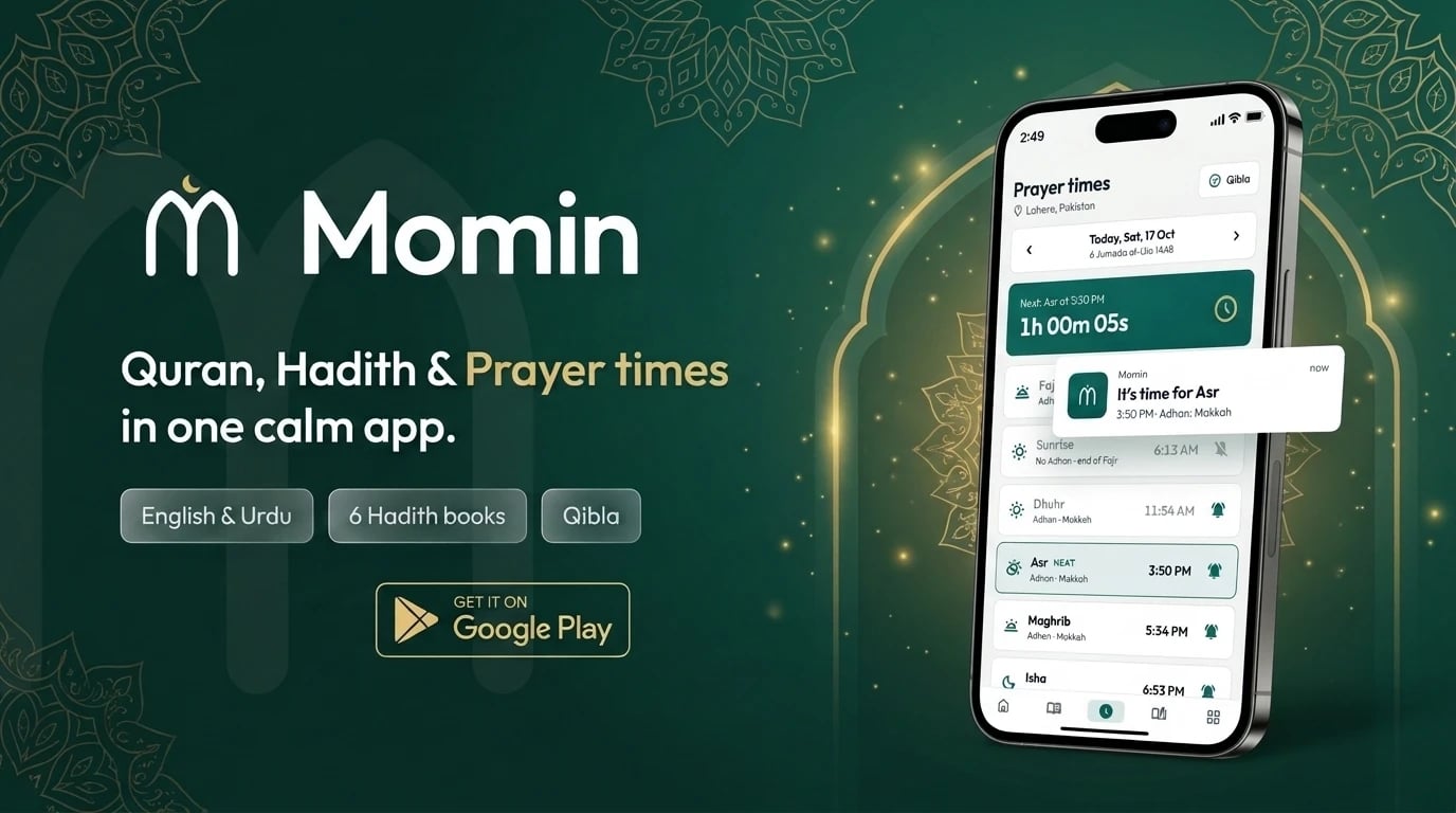 Momin on Google Play — Quran, Hadith & Prayer times in one calm app, in English & Urdu with 6 Hadith books and Qibla, beside the prayer times screen with an It's time for Asr notification