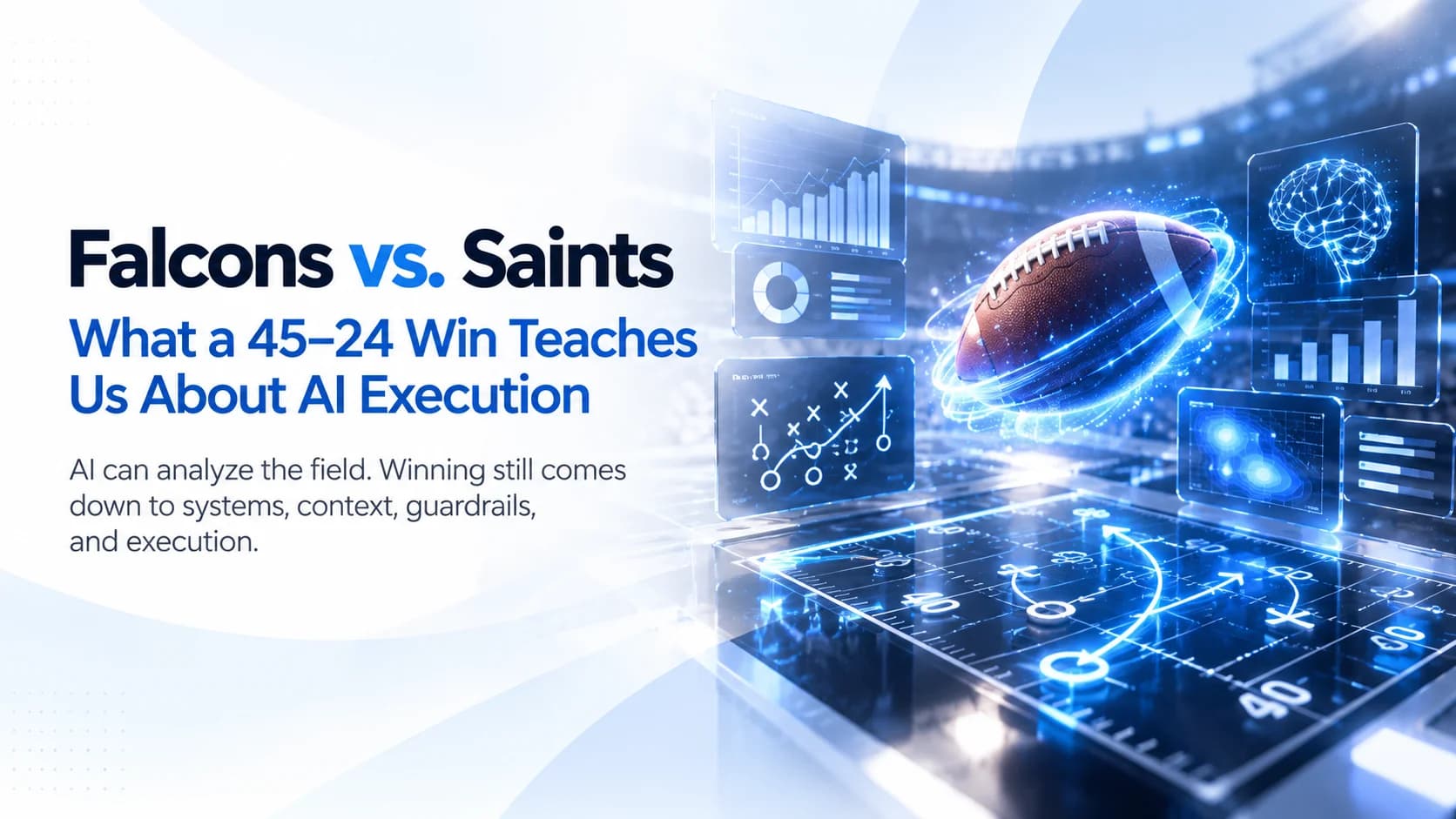 Football field and AI data interface illustrating the execution lesson from the Atlanta Falcons vs. New Orleans Saints game.