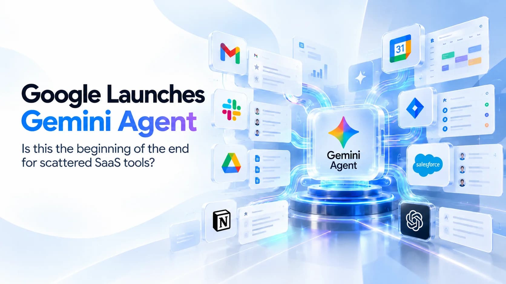 Google Gemini Agent acting as a unified AI layer connecting scattered SaaS tools, business applications, workflows, email, documents, analytics and enterprise software.